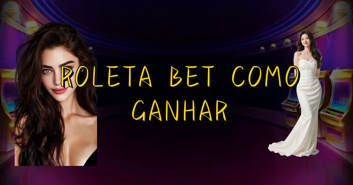 Roleta Bet Como Ganhar Oficial