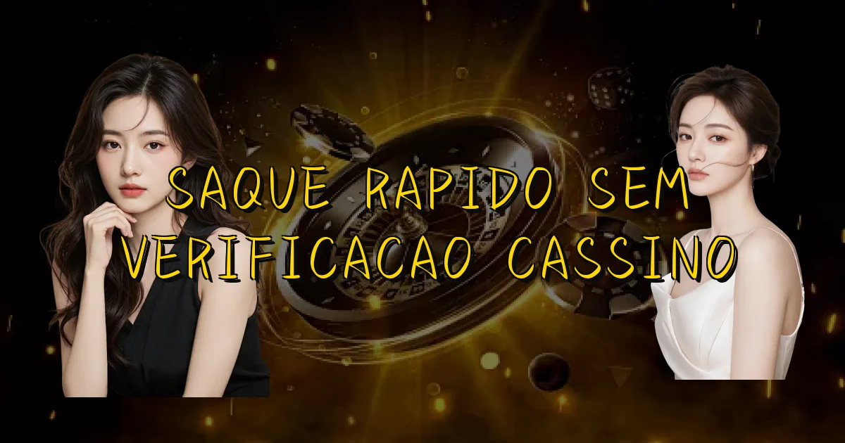 Saque Rapido Sem Verificacao Cassino Oficial