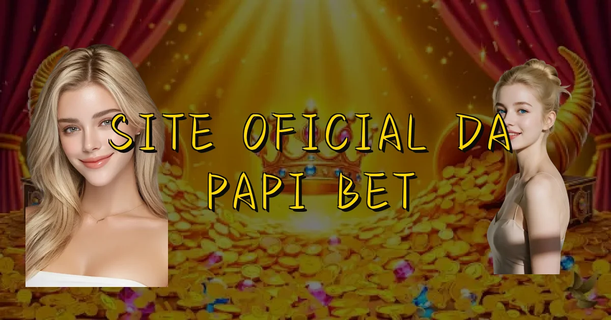 Site Oficial Da Papi Bet Oficial