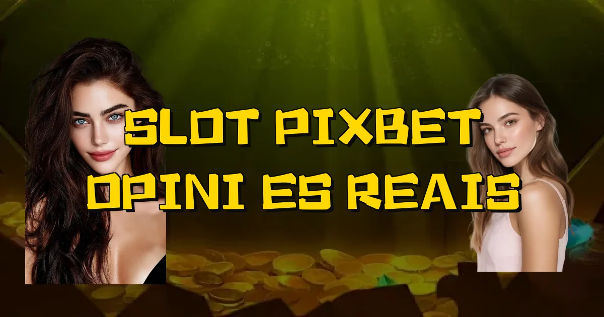 Slot Pixbet Opiniões Reais Oficial