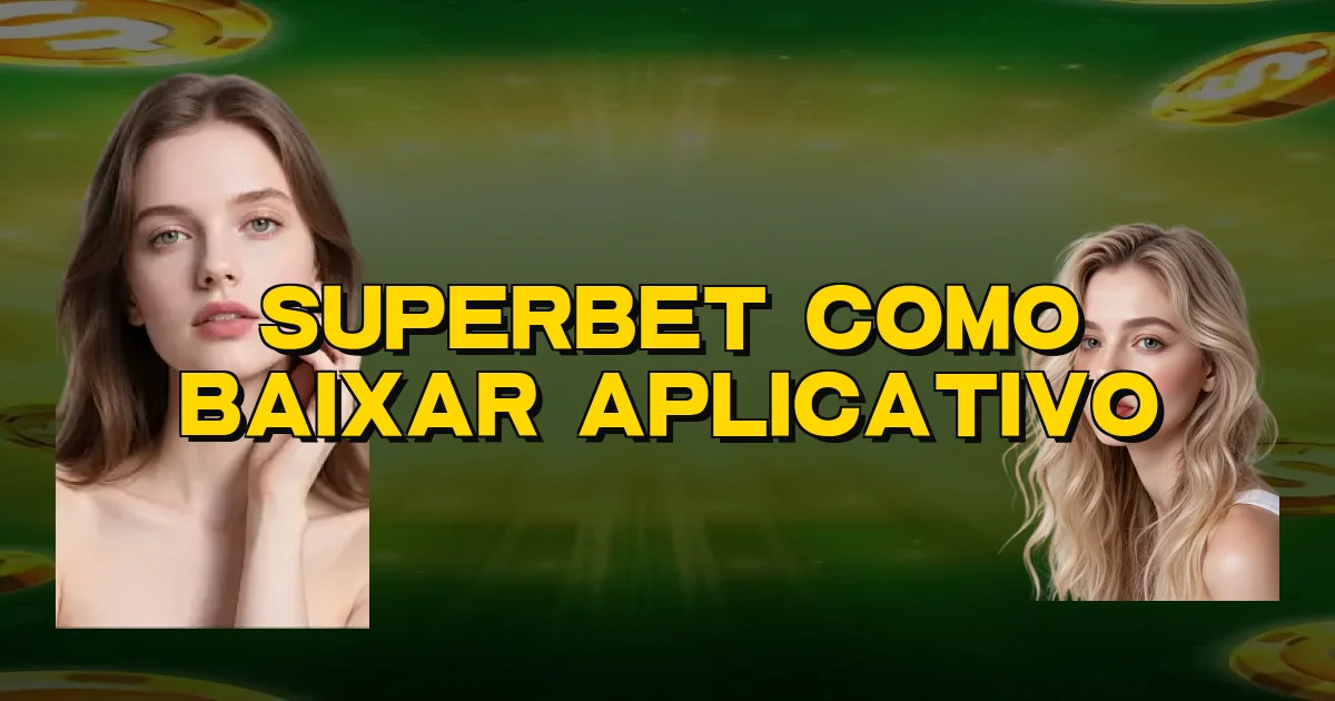 Superbet Como Baixar Aplicativo Oficial