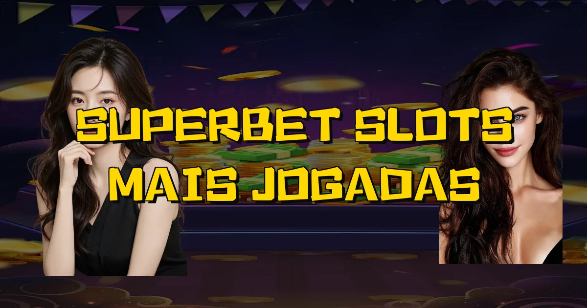 Superbet Slots Mais Jogadas Oficial