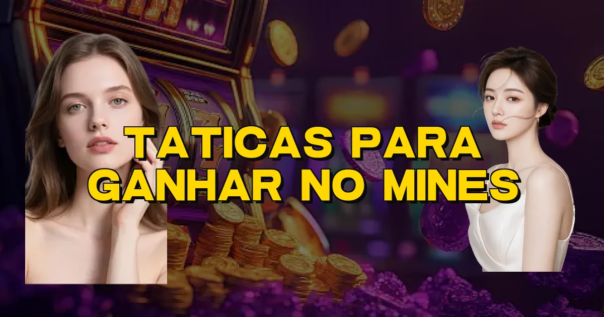 Taticas Para Ganhar No Mines Oficial