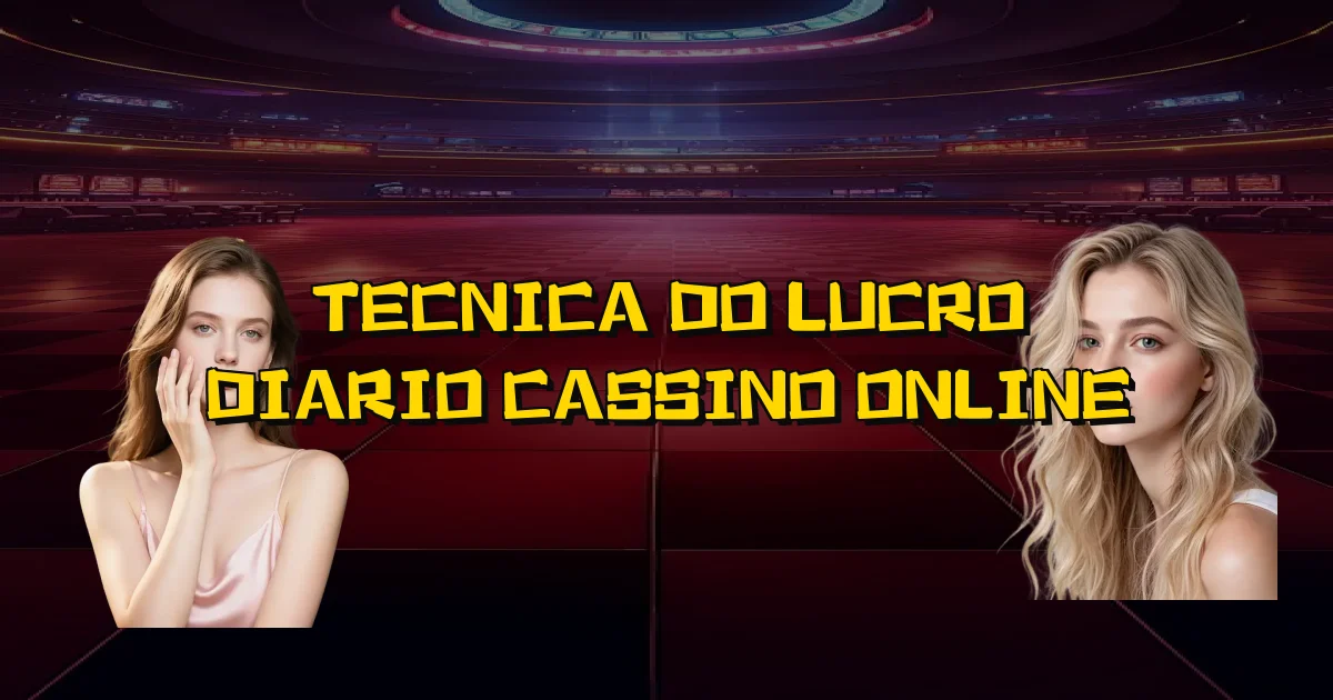 Tecnica Do Lucro Diario Cassino Online Oficial