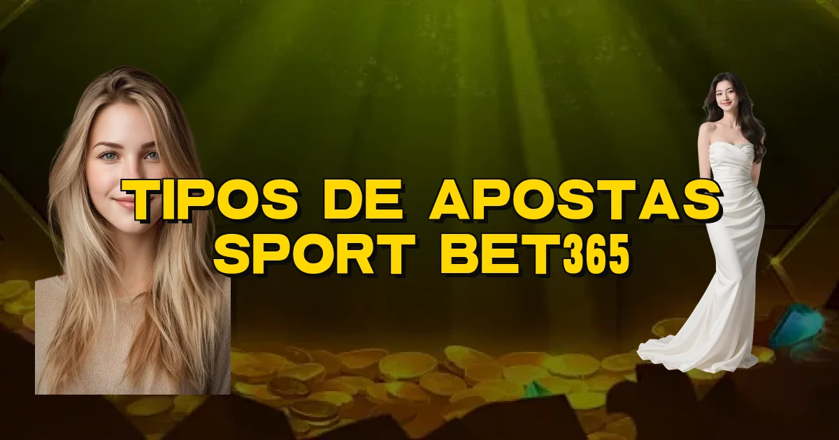 Tipos De Apostas Sport Bet365 Oficial