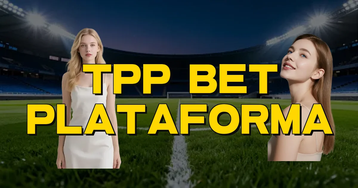 Tpp Bet Plataforma Oficial