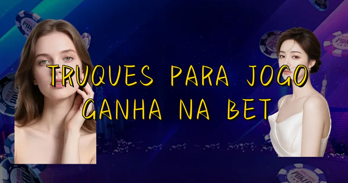 Truques Para Jogo Ganha Na Bet Oficial