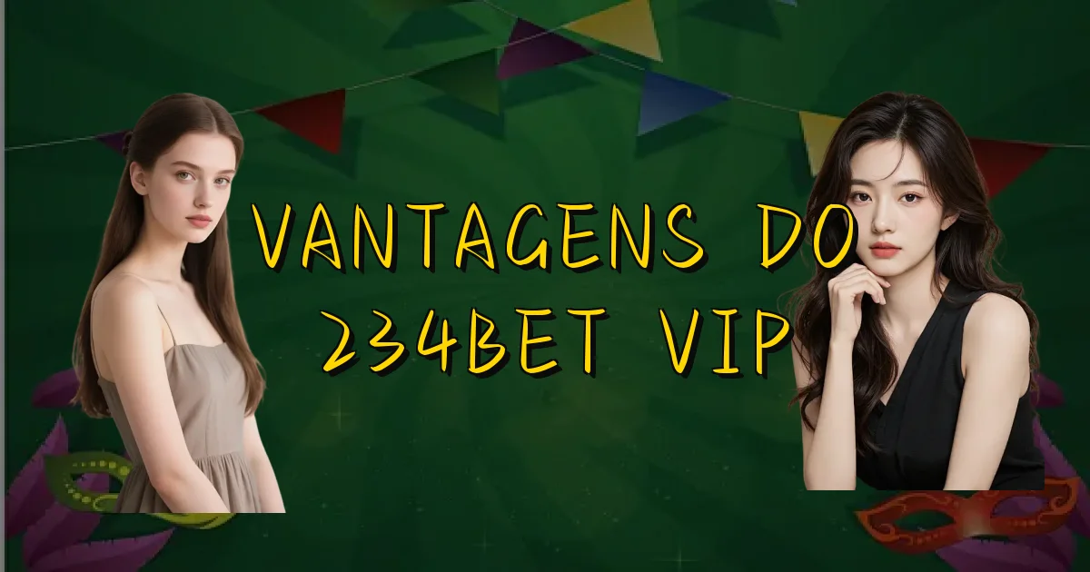 Vantagens Do 234Bet Vip Oficial