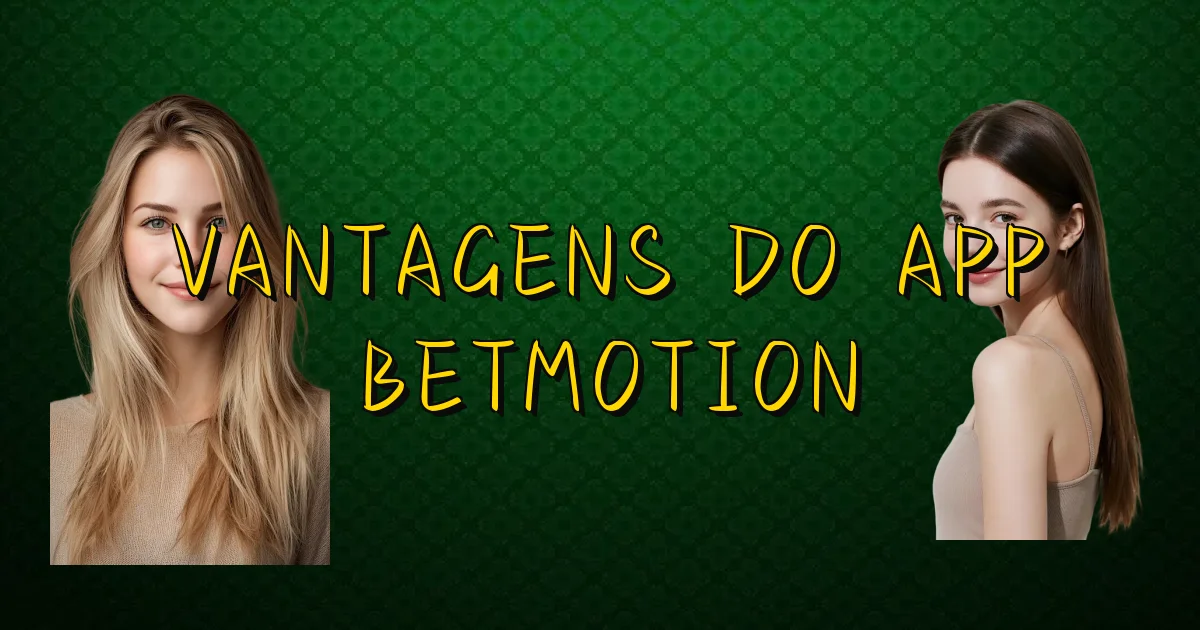 Vantagens Do App Betmotion Oficial